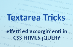 Textarea Tricks: effetti ed accorgimenti da adottare in un campo textarea usando CSS, HTML5 e jQuery