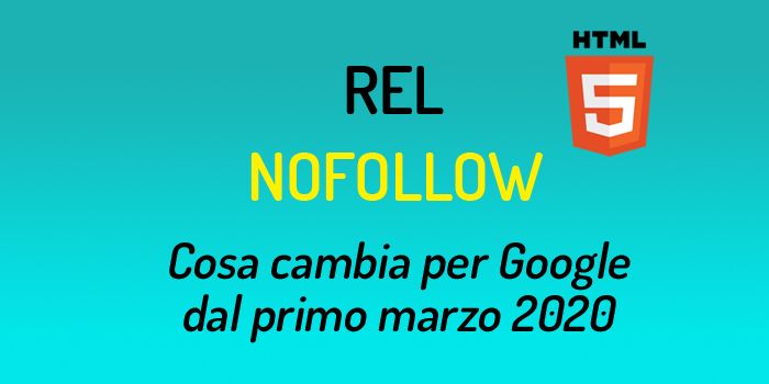 Il nuovo significato dell'attributo rel  = nofollow. Cosa cambia per Google dal primo marzo 2020.