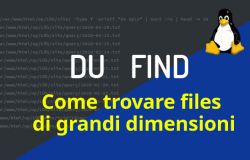 Come trovare files e directories di grandi dimensioni, in Linux