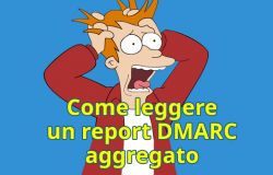 Come leggere un report DMARC aggregato.