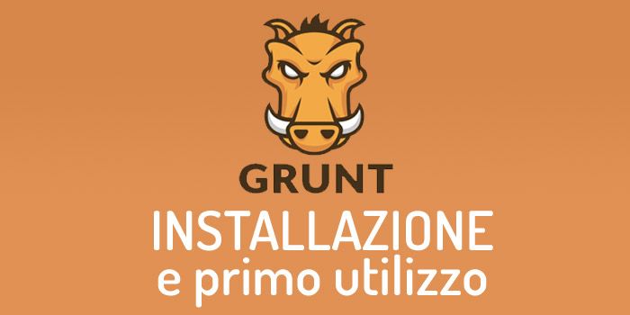 Grunt: introduzione, installazione e primo utilizzo