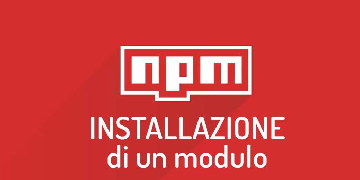 NPM: cos'è, come utilizzarlo e come installare un modulo a livello locale o globale