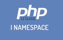 Cosa sono i namespace in PHP. La guida completa, con esempi.