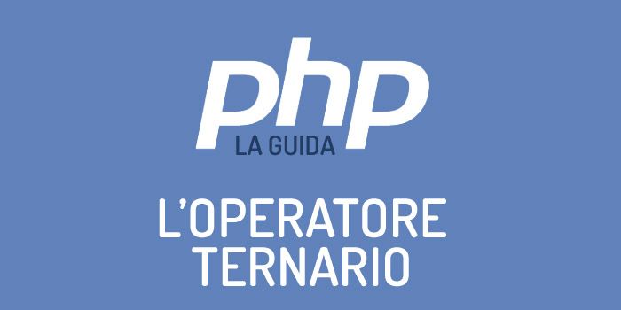 L'operatore ternario in PHP, l'alternativa al costrutto if .. else.