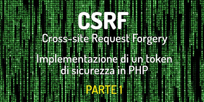 Come prevenire attacchi di tipo CSRF in un sito già esistente, in PHP: parte 1